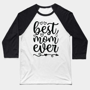 Best Mom Ever, Mothers Day Gift Baseball T-Shirt